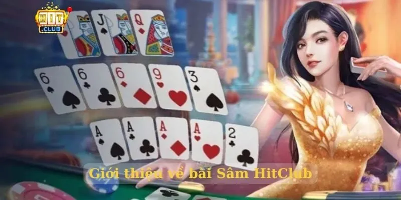 Giới thiệu về bài Sâm HitClub