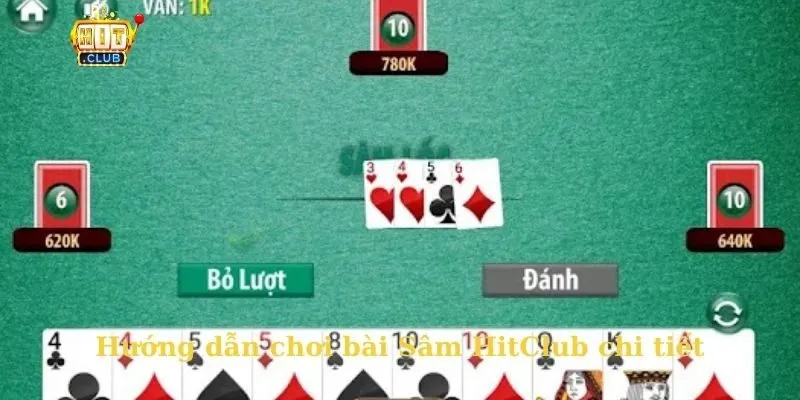 Hướng dẫn chơi bài Sâm HitClub chi tiết