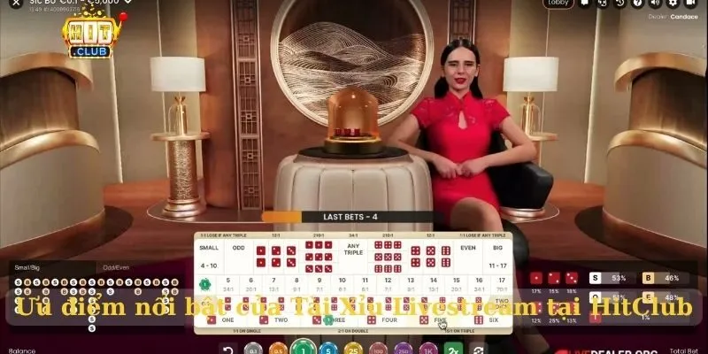 Ưu điểm nổi bật của Tài Xỉu Livestream tại HitClub