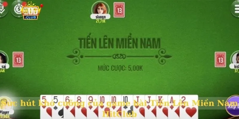 Sức hút khó cưỡng của game bài Tiến Lên Miền Nam HitClub